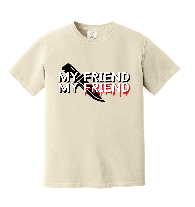 My Friend My Friend Tee - Ivory Comfort Color Tee